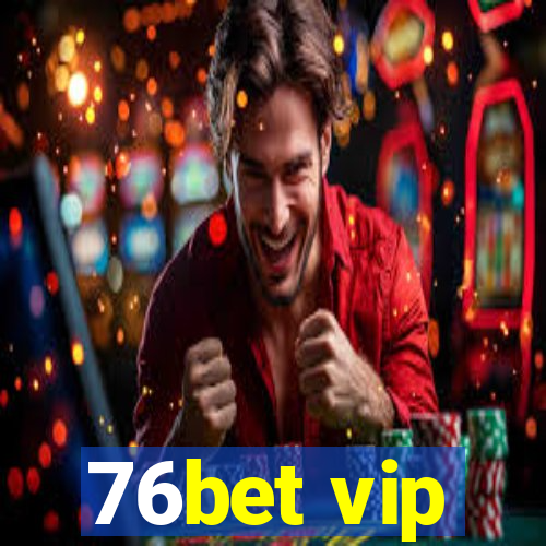 76bet vip